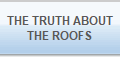 THE TRUTH ABOUT
THE ROOFS