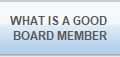 WHAT IS A GOOD 
BOARD MEMBER