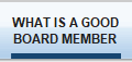 WHAT IS A GOOD
BOARD MEMBER