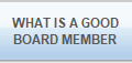WHAT IS A GOOD
BOARD MEMBER